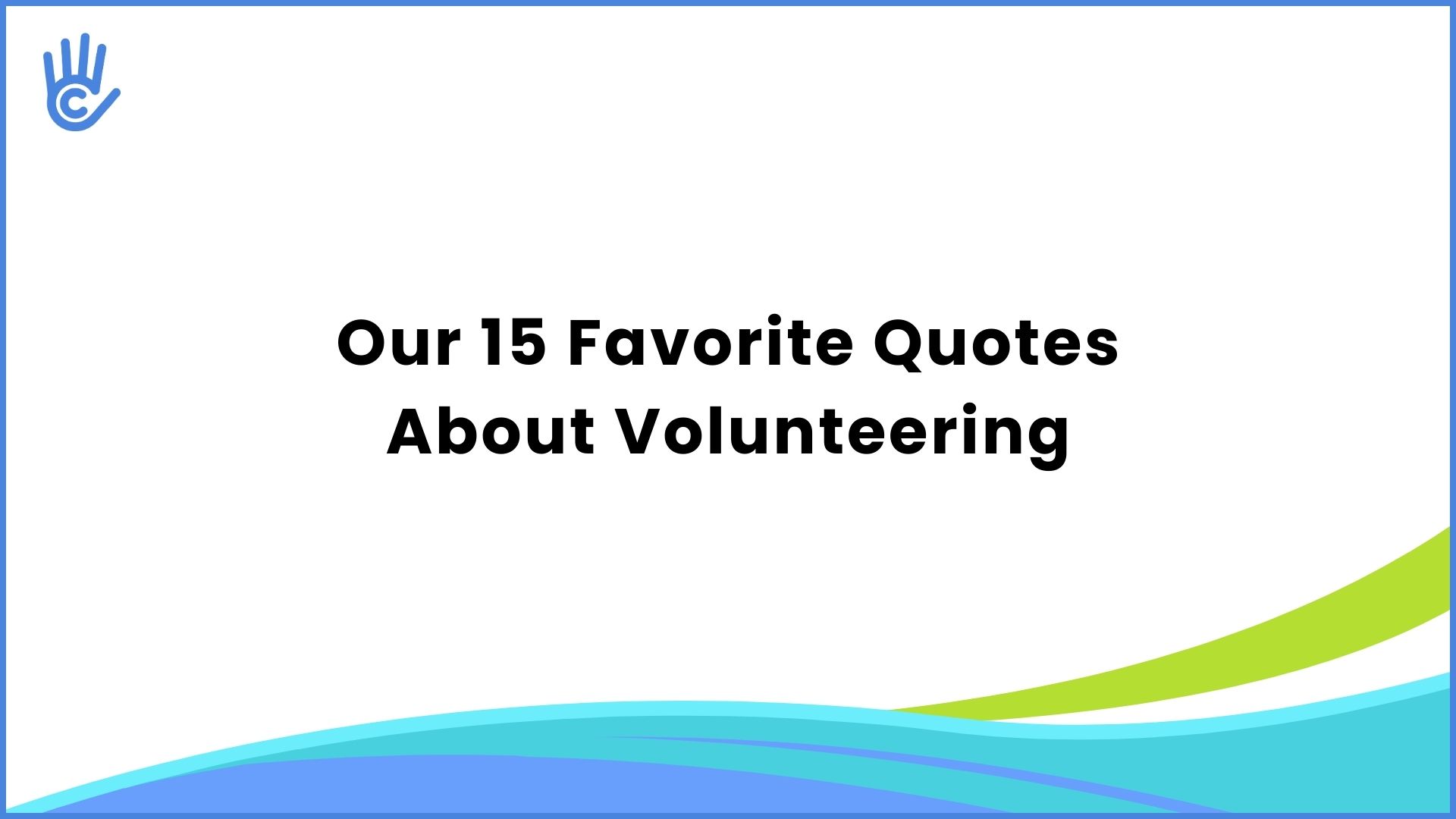 Best Volunteering Quotes 15 Favorite Volunteering Quotes